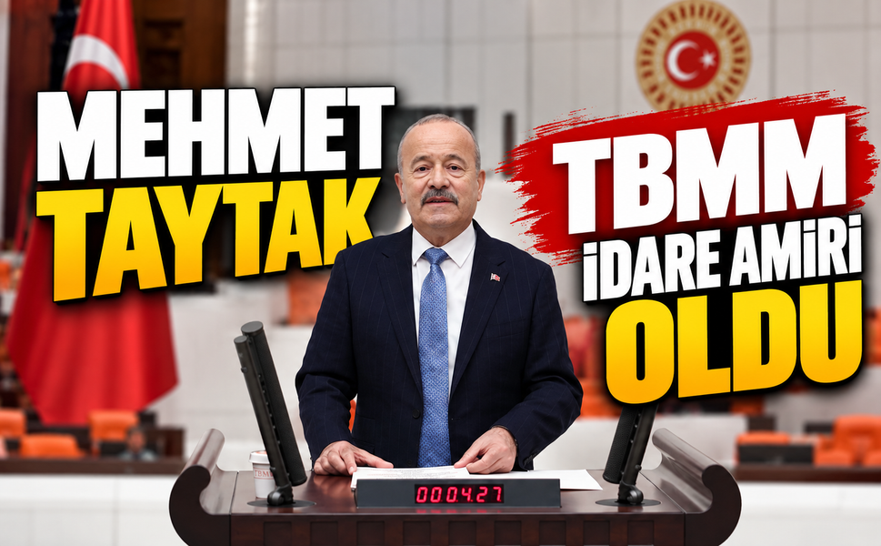 Mehmet Taytak TBMM İdare Amiri oldu