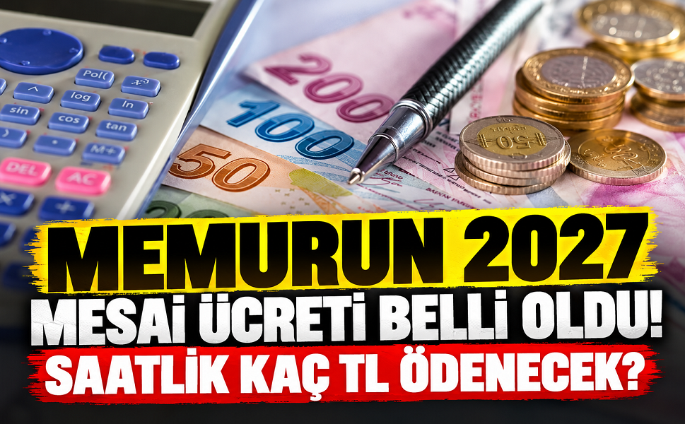 Memurun 2027 mesai ücreti belli oldu! Saatlik kaç TL ödenecek?