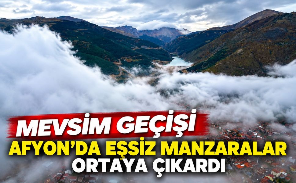 Mevsim geçişi Afyon’da eşsiz manzaralar ortaya çıkardı