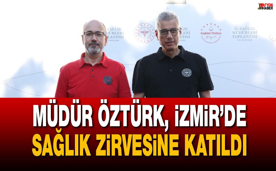 Müdür Öztürk, İzmir’de Sağlık Zirvesine Katıldı