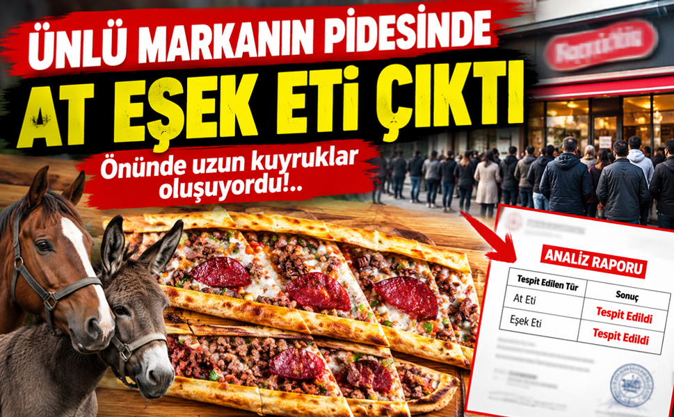 Ünlü markanın pidesinde at eşek eti çıktı!..