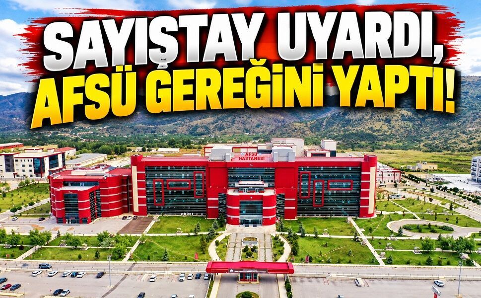 Sayıştay Uyardı, AFSÜ Gereğini Yaptı!