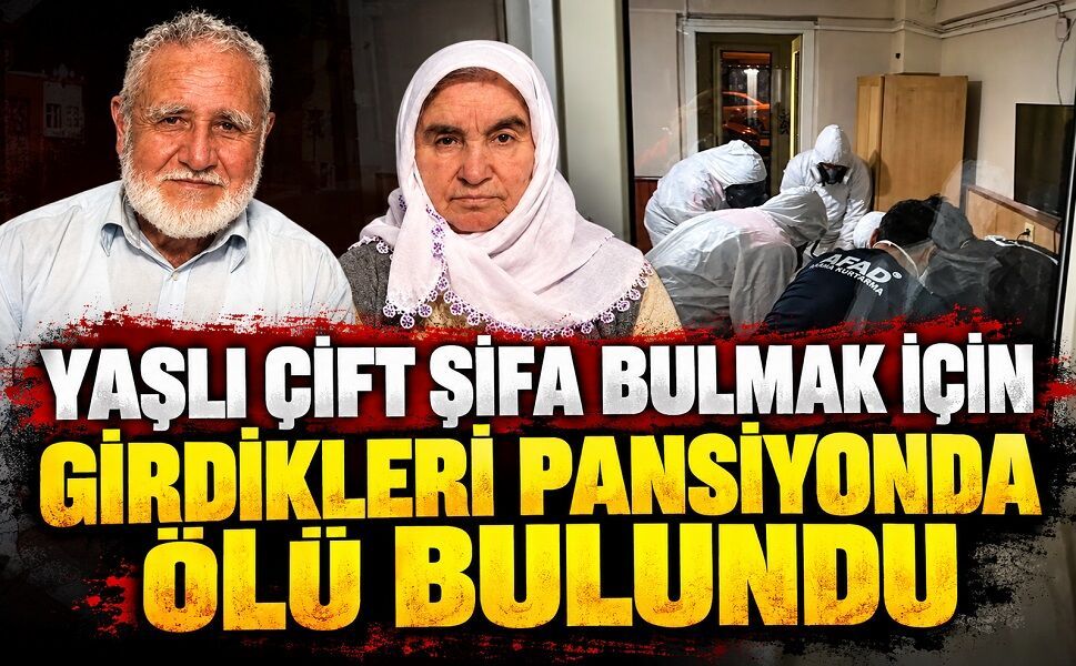 Yaşlı çift şifa bulmak için girdikleri pansiyonda ölü bulundu