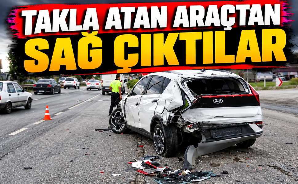 Takla atan araçtan sağ çıktılar