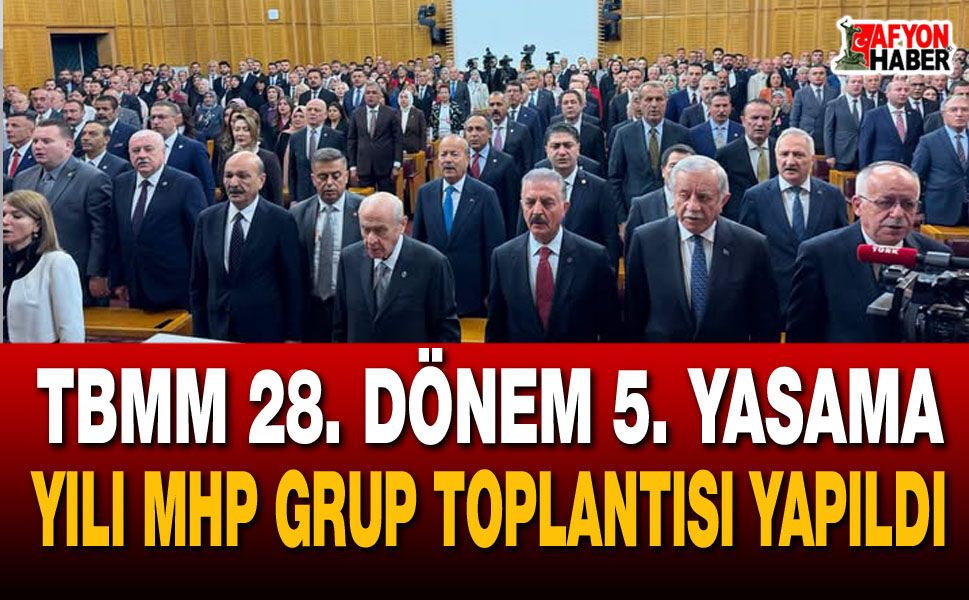 TBMM 28. Dönem 5. Yasama Yılı MHP Grup Toplantısı Yapıldı