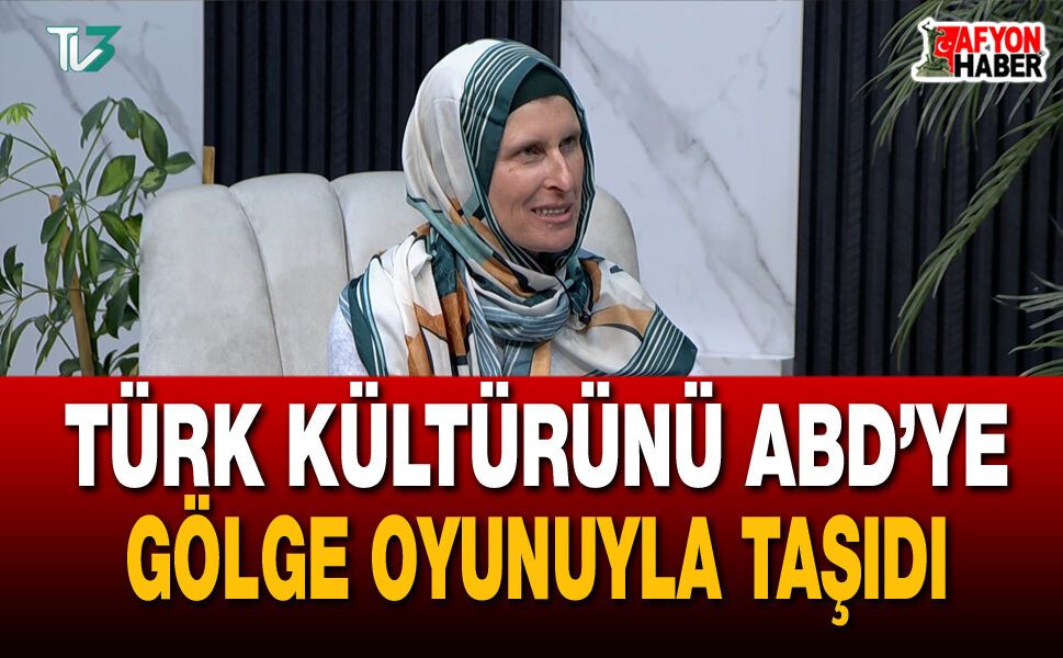 Türk Kültürünü ABD’ye gölge oyunuyla taşıdı