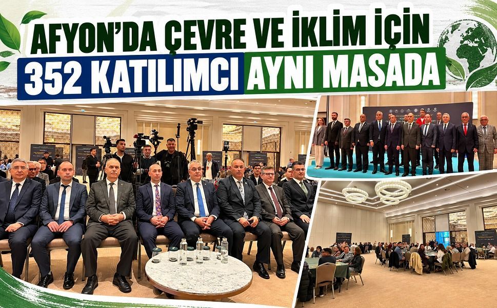 Afyon’da çevre ve iklim için 352 katılımcı aynı masada