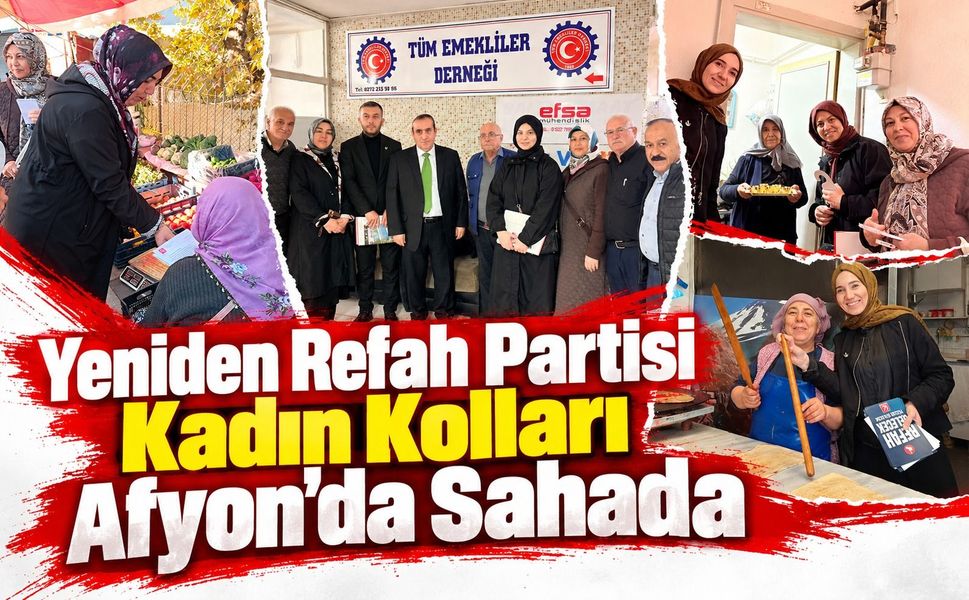 Yeniden Refah Partisi Kadın Kolları Afyon’da sahada