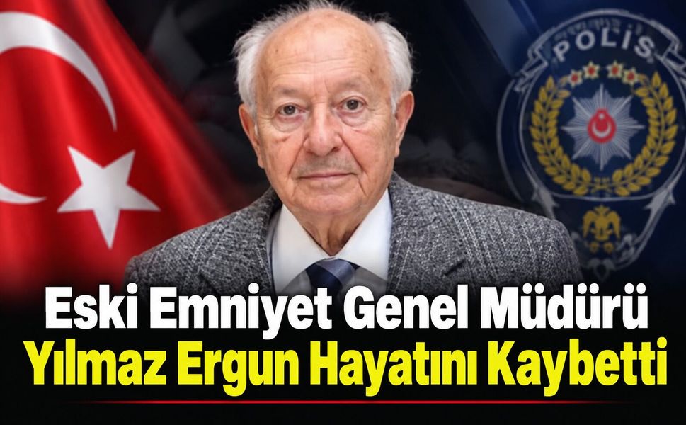 Eski Emniyet Genel Müdürü Yılmaz Ergun hayatını kaybetti