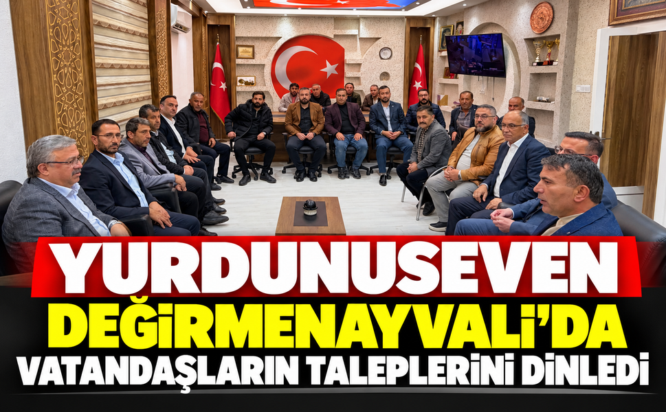 Yurdunuseven Değirmenayvalı’da Vatandaşların Taleplerini Dinledi