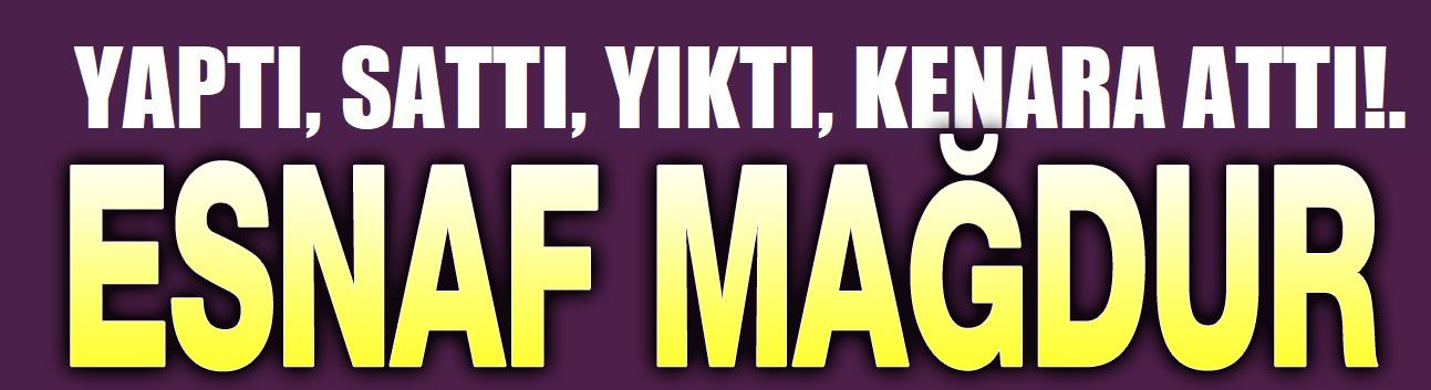 2. Belediye çarşısı esnafı kaderine terk edildi!..