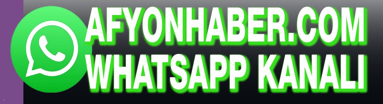 Afyonhaber Whatsapp Kanalımıza katılmak için tıklayın!..