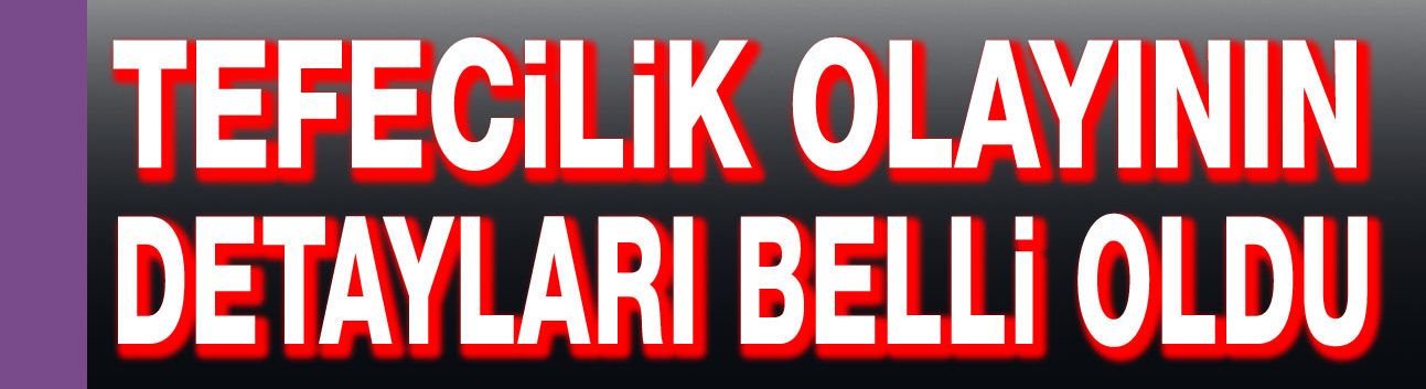 Tefecilik olayının detayları belli oldu!..