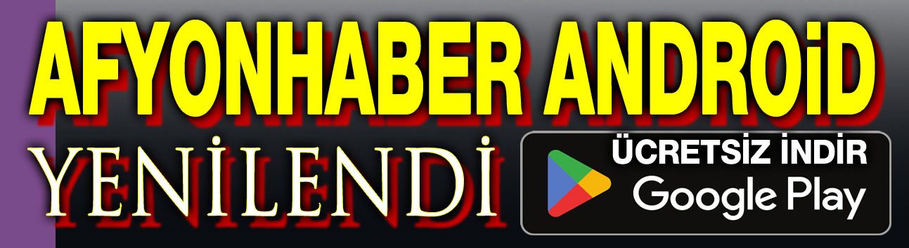Afyonhaber Andoid Uygulaması yenilendi!..