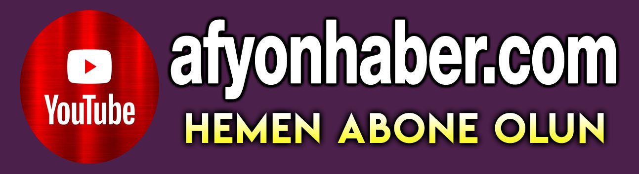 Afyonhaber Youtube Sayfasına abone olun!..