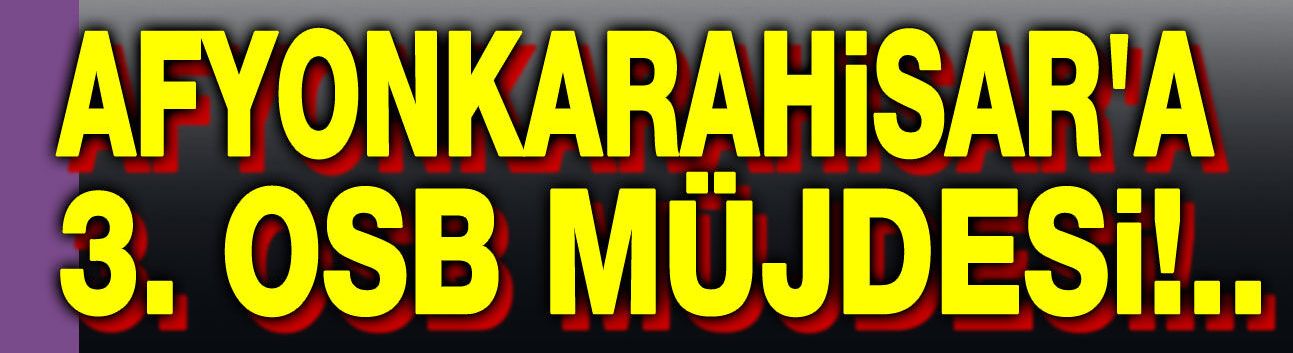 Afyonkarahisar'a yeni OSB müjdesi!..