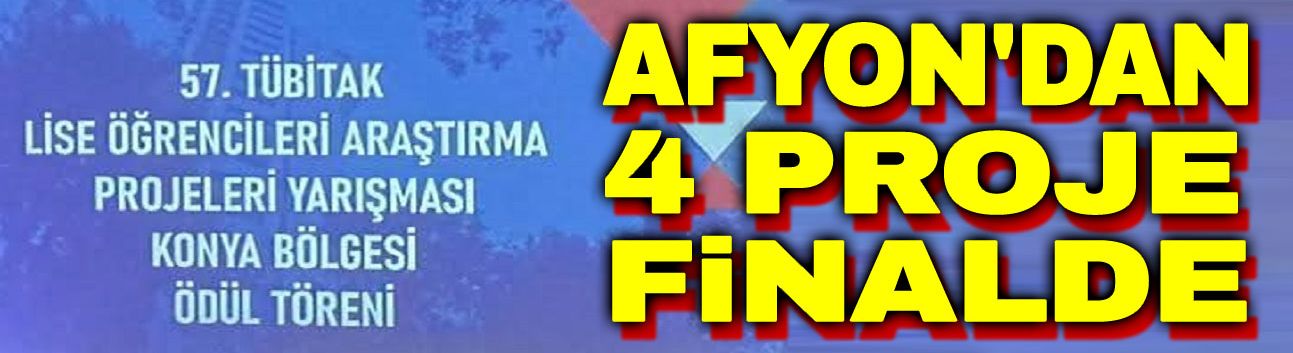 TÜBİTAK Lise'de Afyon'dan 4 proje finale yükseldi